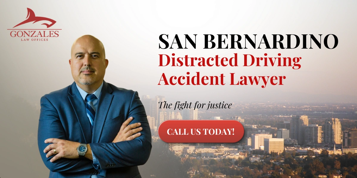 San Bernardino Distracted Driving Accident Lawyer